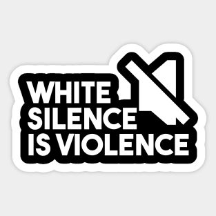 white silence is violence Sticker